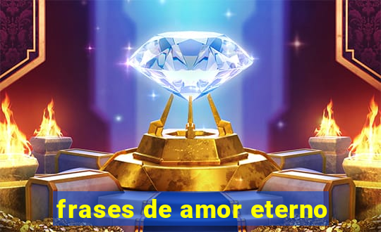 frases de amor eterno